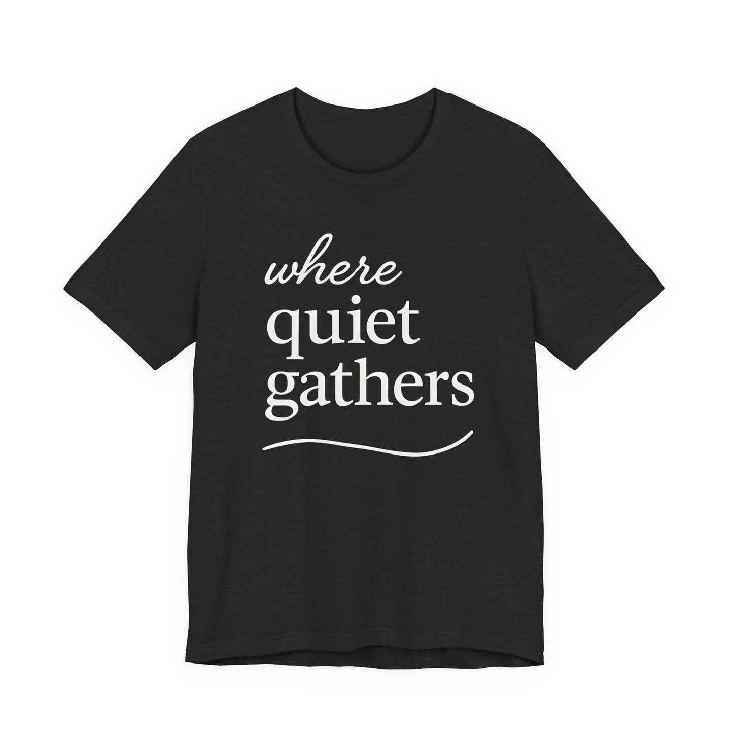 Where Quiet Gathers — Bella + Canvas 3001 Minimal Graphic Tee