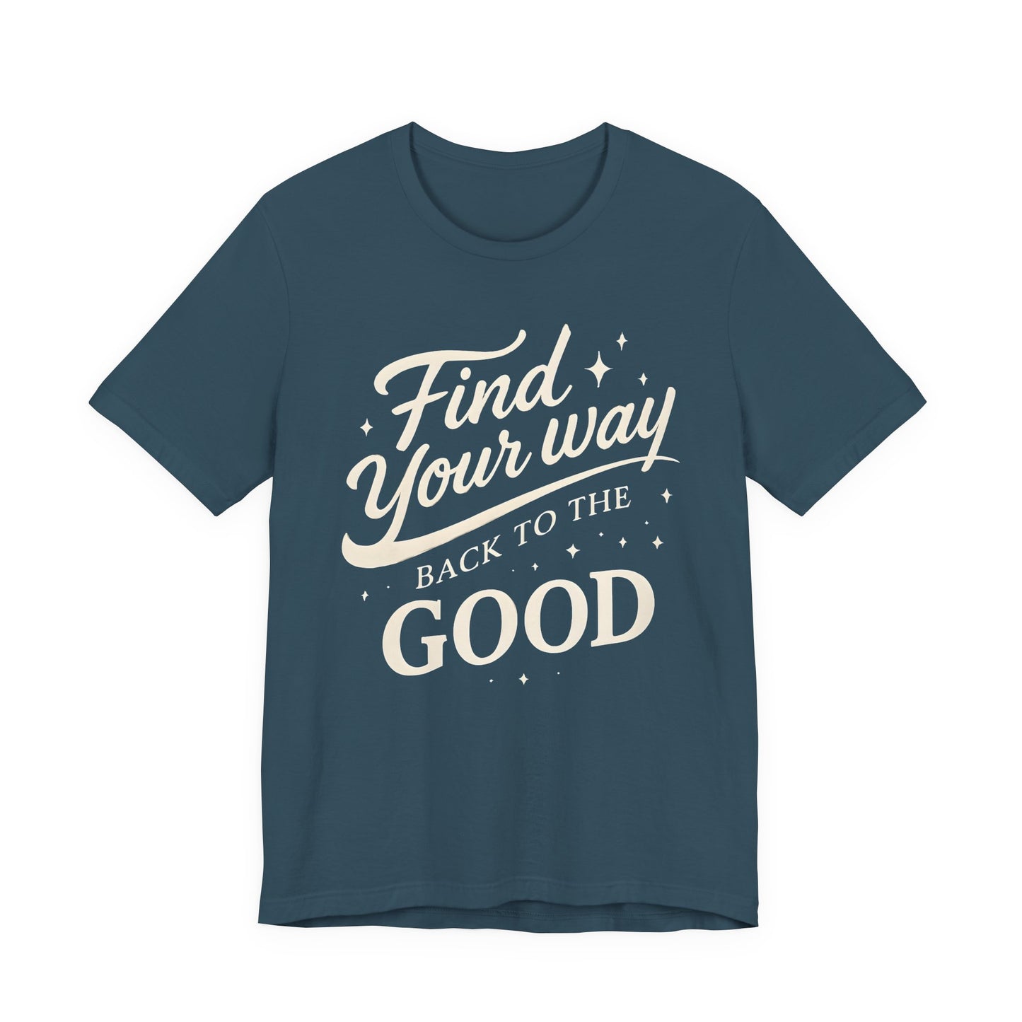 Find Your Way Back to the Good — Bella + Canvas 3001 Minimal Graphic Tee