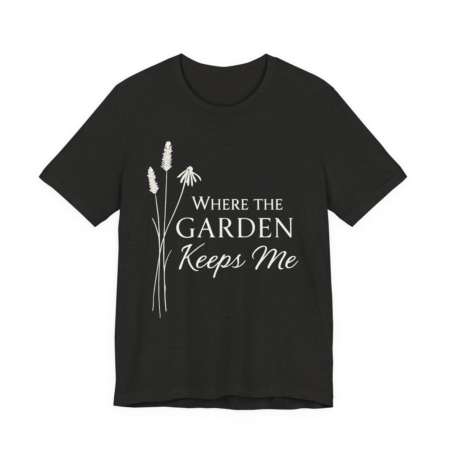 Where the Garden Keeps Me — Bella + Canvas 3001 Minimal Graphic Tee