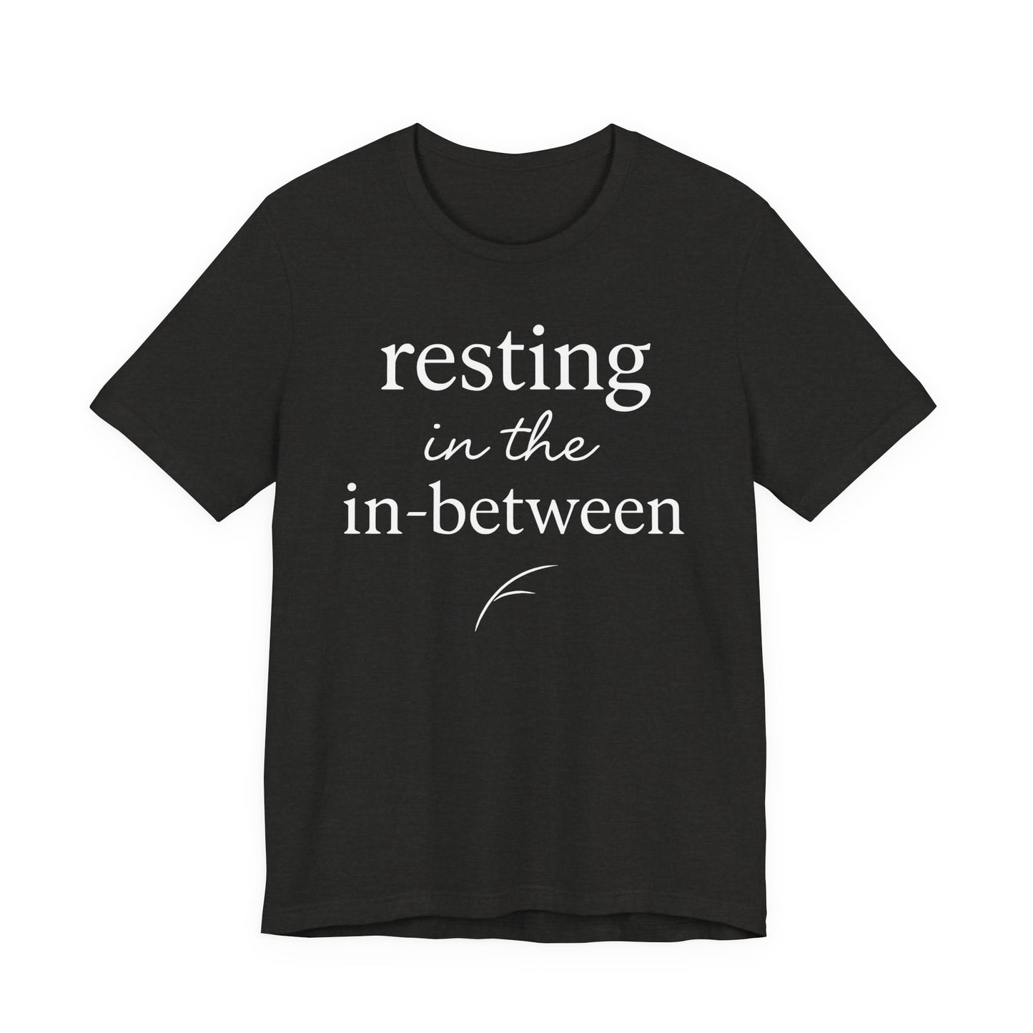 Resting in the In-Between — Bella + Canvas 3001 Minimal Graphic Tee