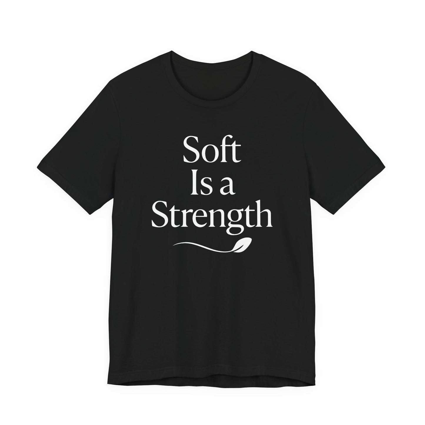 Soft is a Strength – Soft Spoken Tee • Bella + Canvas 3001