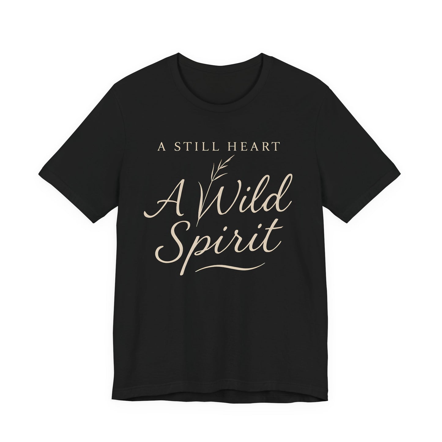 A Still Heart A Wild Spirit – Soft Spoken Tee • Bella + Canvas 3001