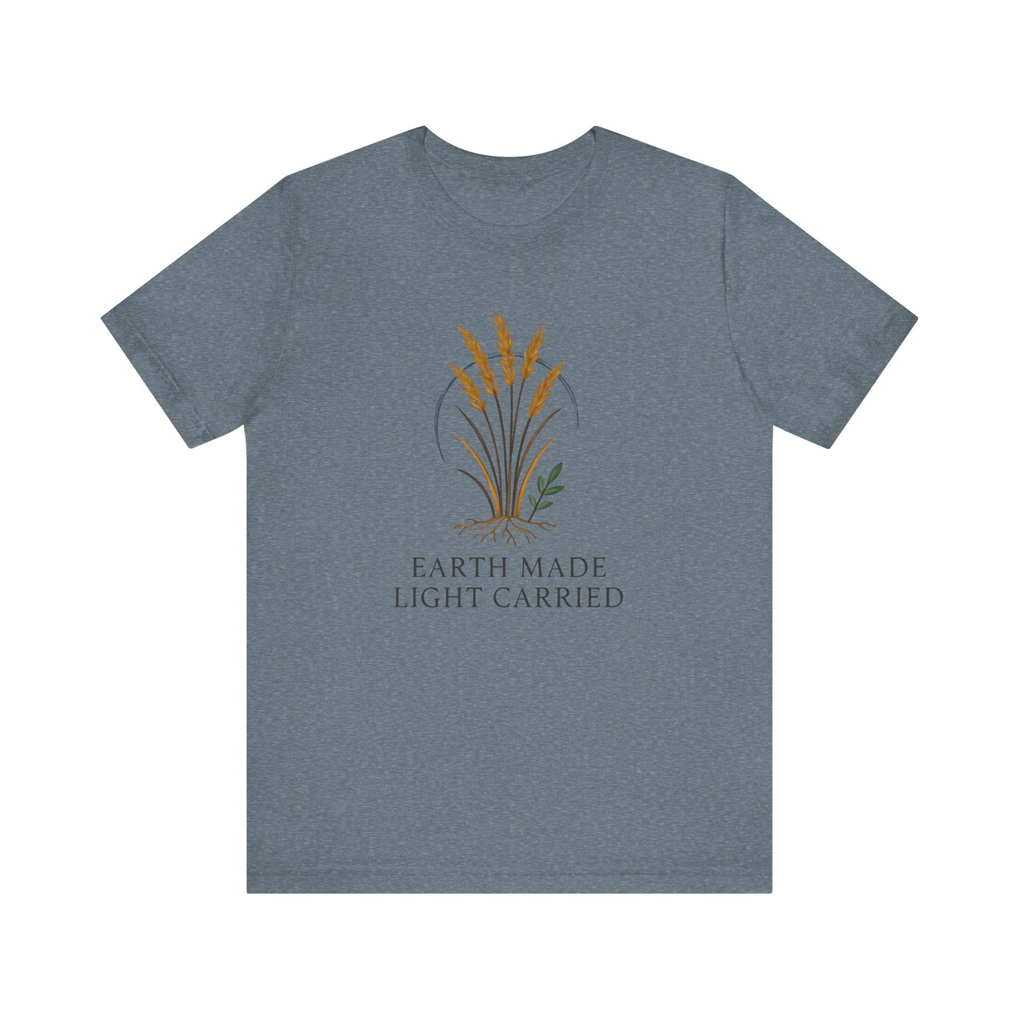 Earth Made Light Carried — Minimal Text Graphic Tee