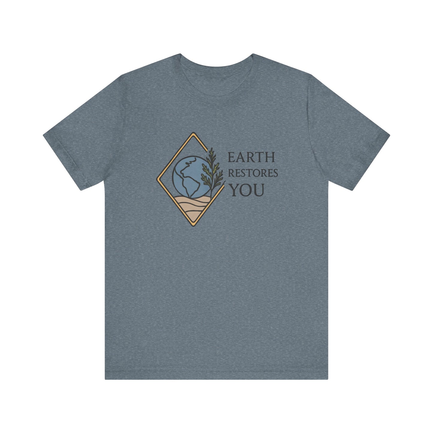 Earth Restores You — Minimal Text Graphic Tee
