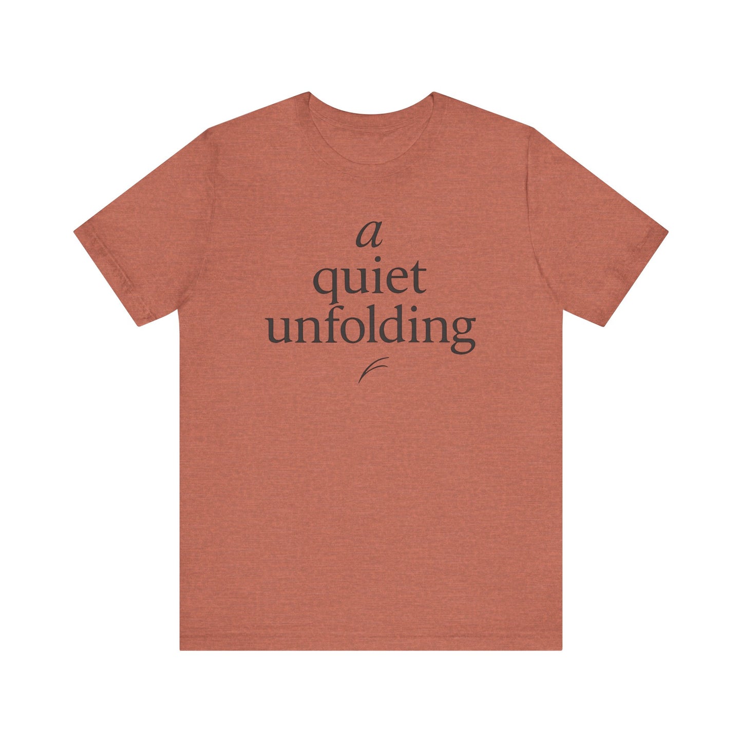 A Quiet Unfolding — Minimal Text Graphic Tee