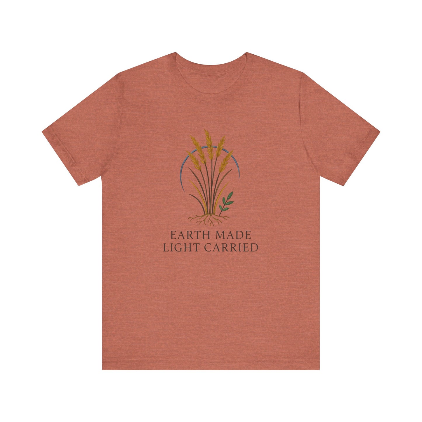 Earth Made Light Carried — Minimal Text Graphic Tee