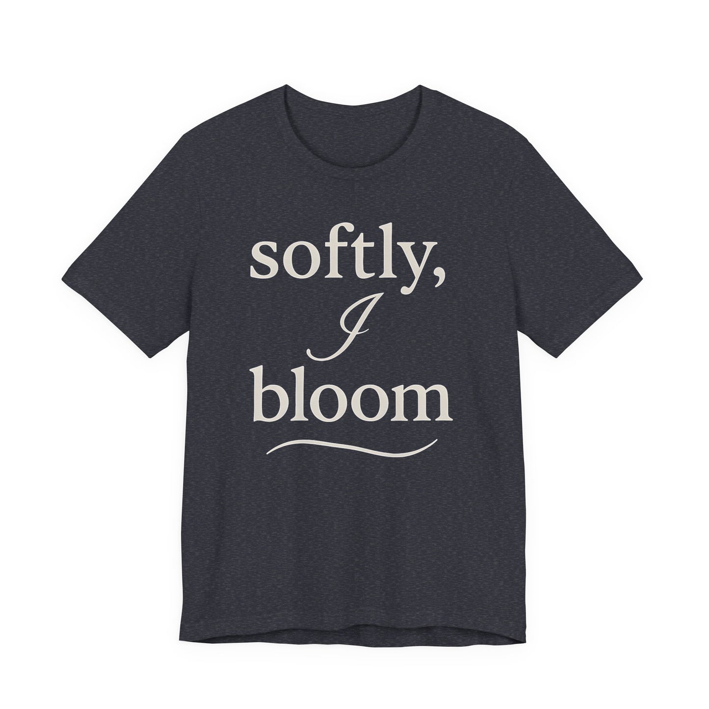 Softly, I Bloom — Bella + Canvas 3001 Minimal Graphic Tee