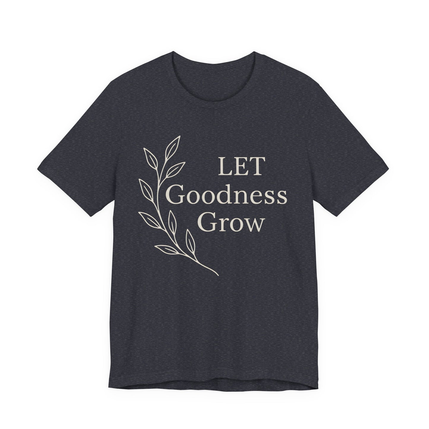 Let Goodness Grow  — Bella + Canvas 3001 Minimal Graphic Tee