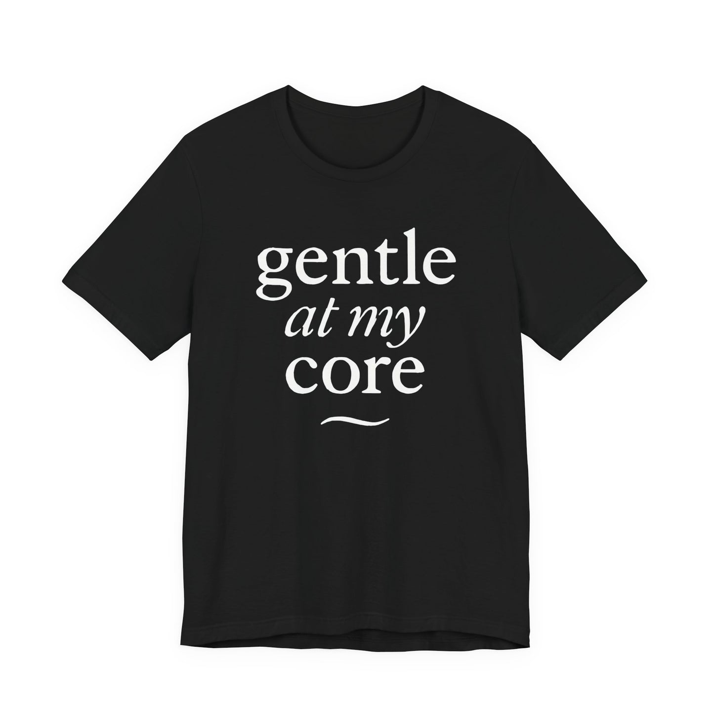 Gentle at My Core – Soft Spoken Tee • Bella + Canvas 3001