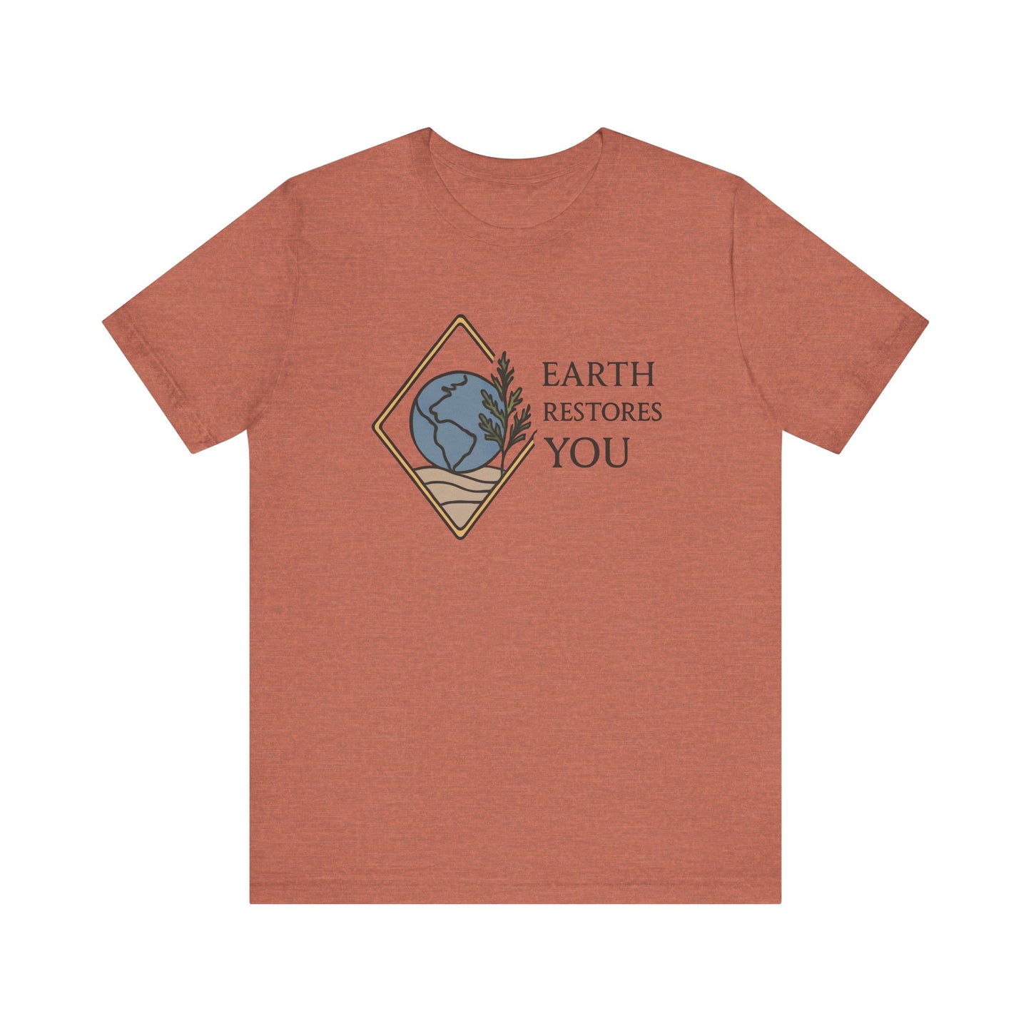 Earth Restores You — Minimal Text Graphic Tee