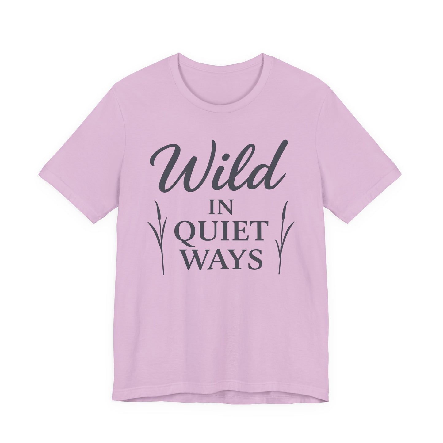 Wild in Quiet Ways – Soft Spoken Tee • Bella + Canvas 3001