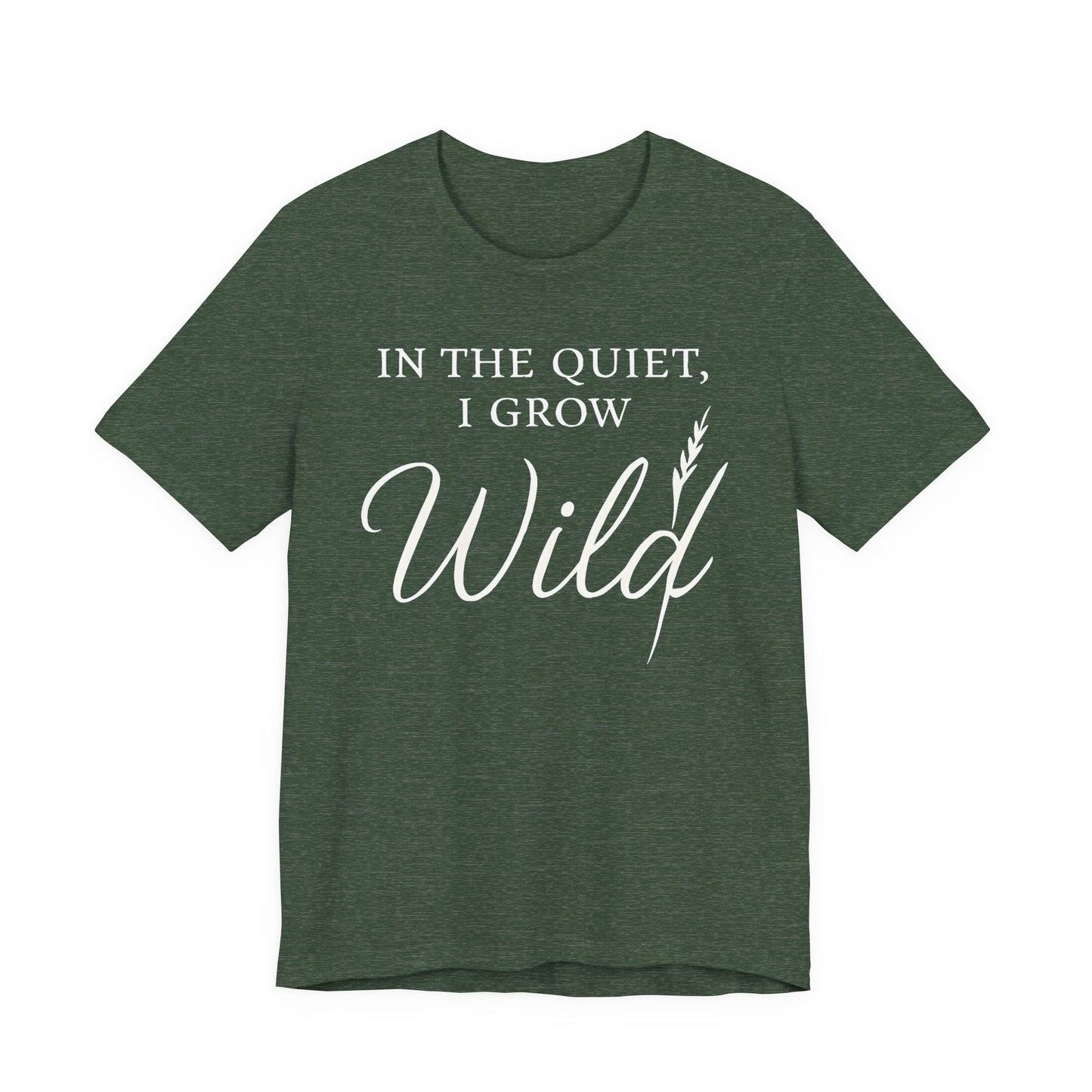 In the Quite I Grow Wild — Bella + Canvas 3001 Minimal Graphic Tee