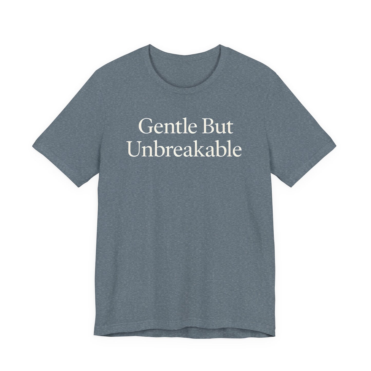 Gentle but Unbreakable – Soft Spoken Tee • Bella + Canvas 3001