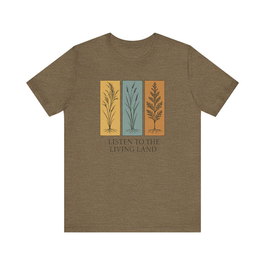 Listen to the Living Land — Minimal Text Graphic Tee