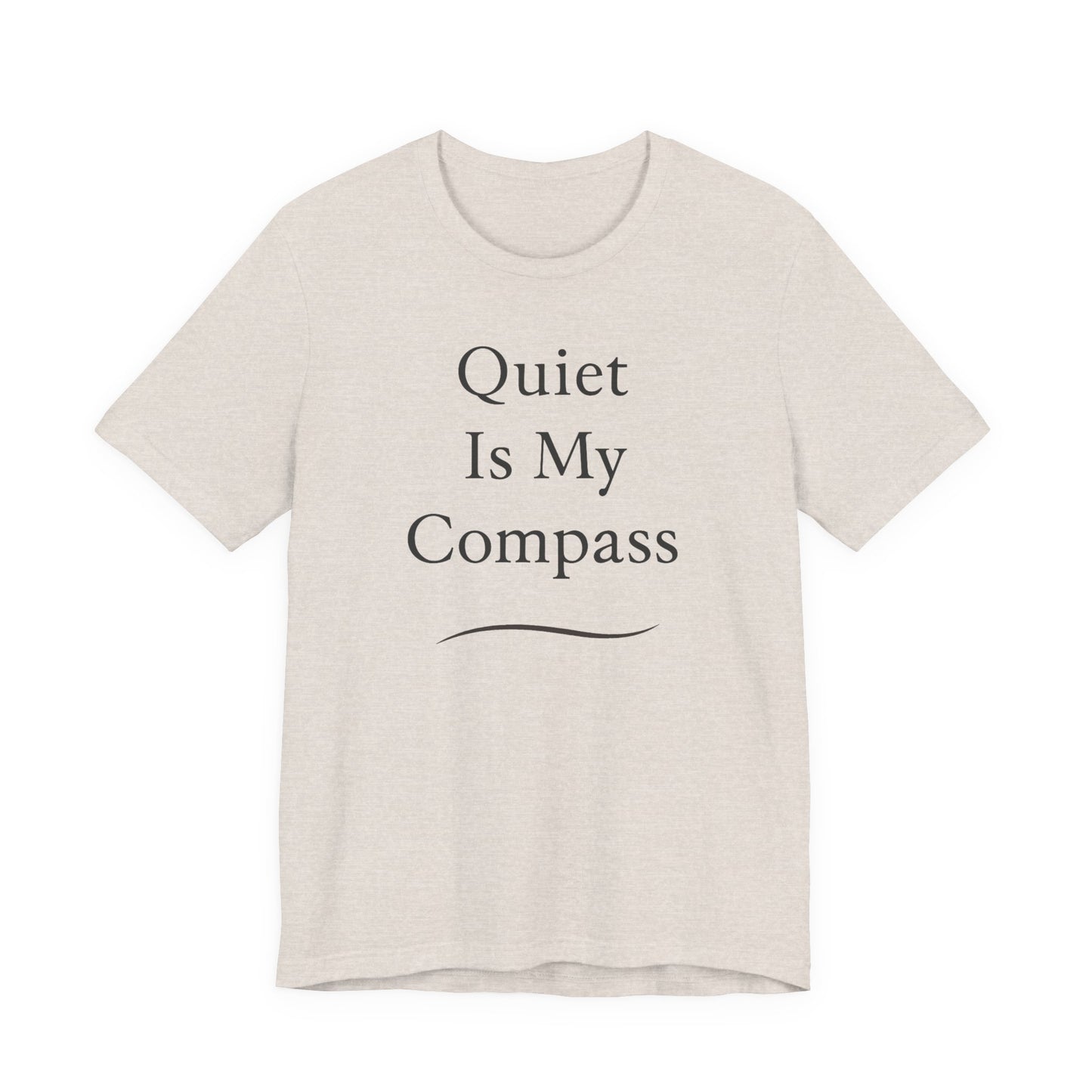 Quiet Is My Compass –  Soft Spoken Tee • Bella + Canvas 3001