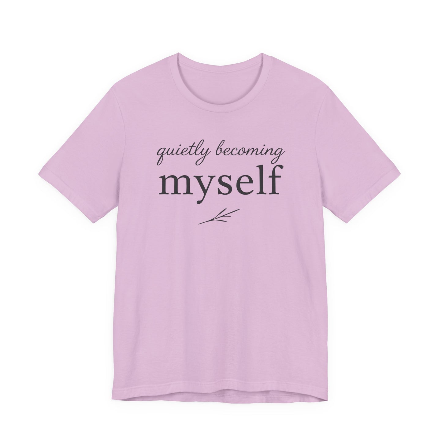 Quietly Becoming Myself – Soft Spoken Tee • Bella + Canvas 3001
