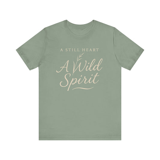 A Still Heart A Wild Spirit — Minimal Text Graphic Tee