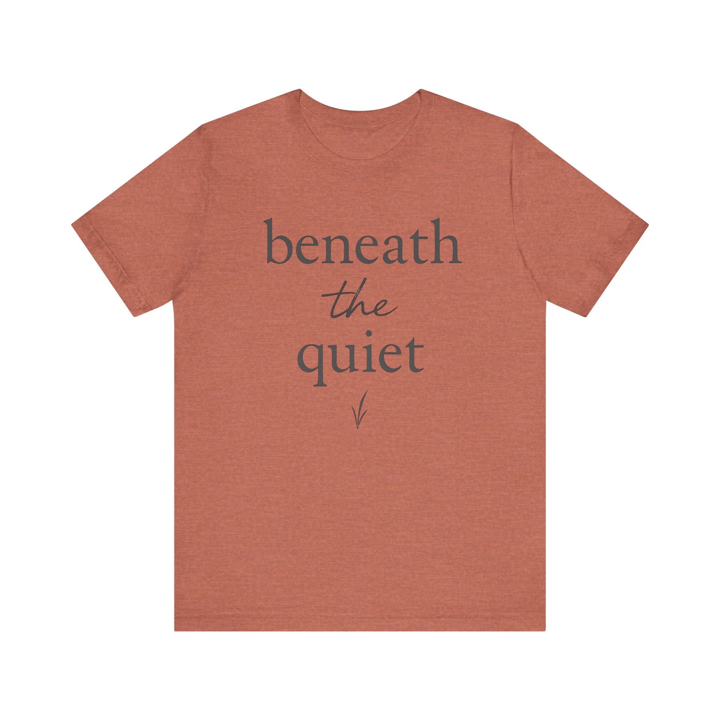 Beneath the Quiet — Minimal Text Graphic Tee