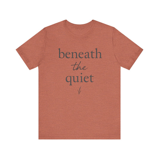 Beneath the Quiet — Minimal Text Graphic Tee