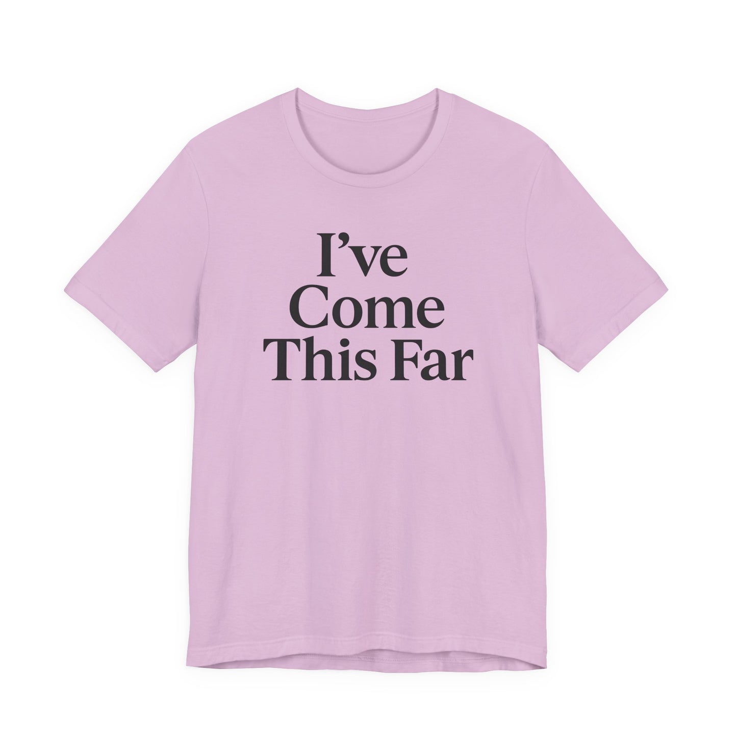 I've Come This Far – Soft Spoken Tee • Bella + Canvas 3001