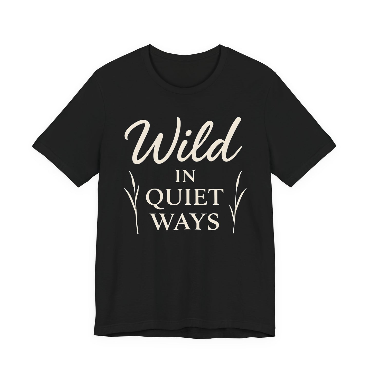 Wild in Quiet Ways – Soft Spoken Tee • Bella + Canvas 3001