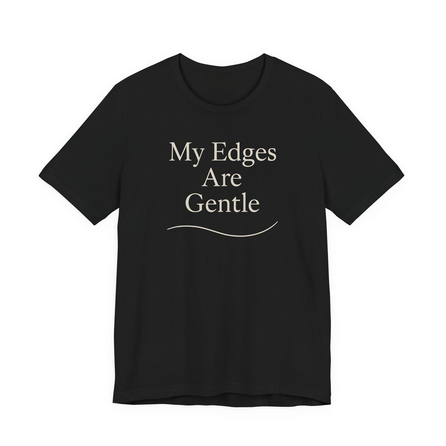 My Edges Are Gentle – Soft Spoken Tee • Bella + Canvas 3001