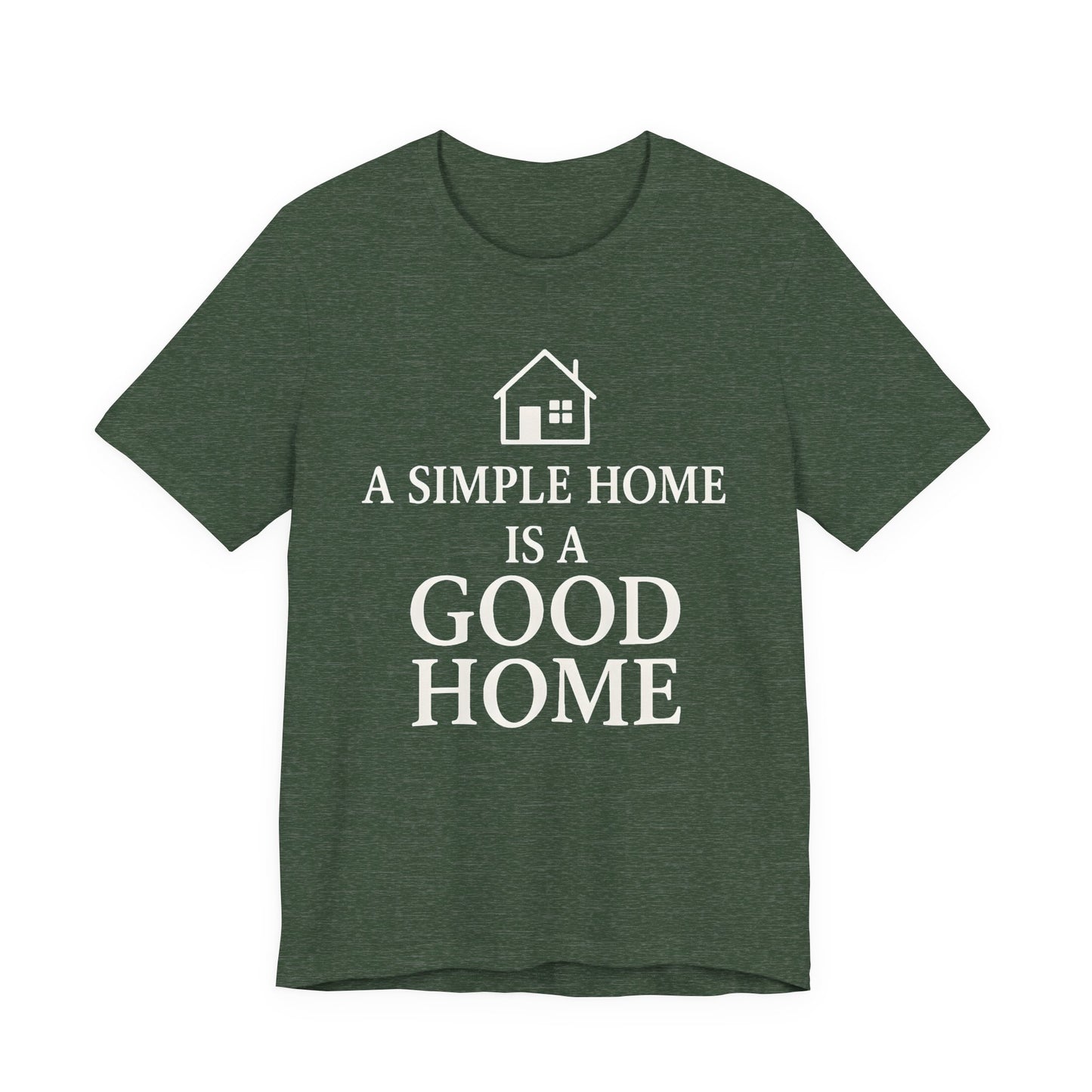A Simple Home is a Good Home — Bella + Canvas 3001 Minimal Graphic Tee