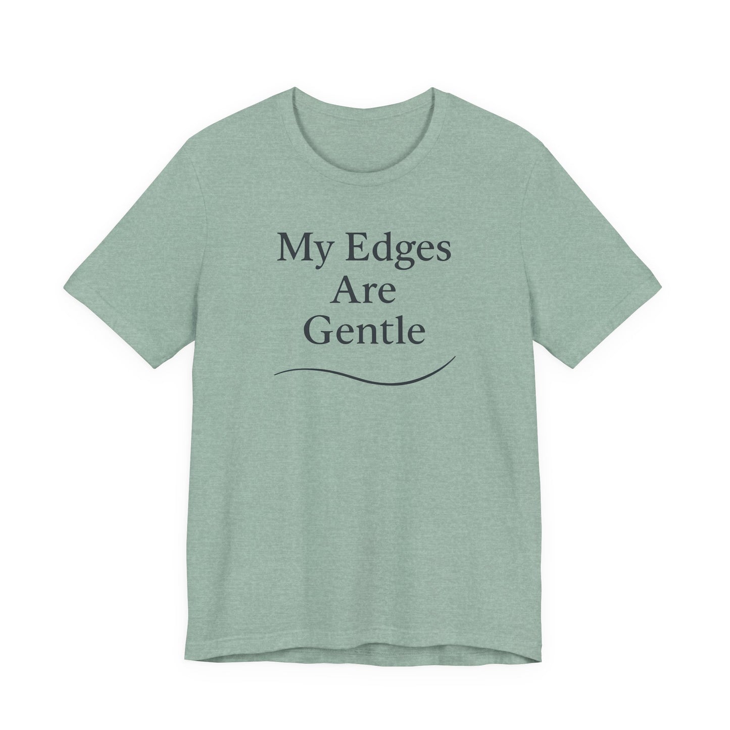 My Edges Are Gentle – Soft Spoken Tee • Bella + Canvas 3001