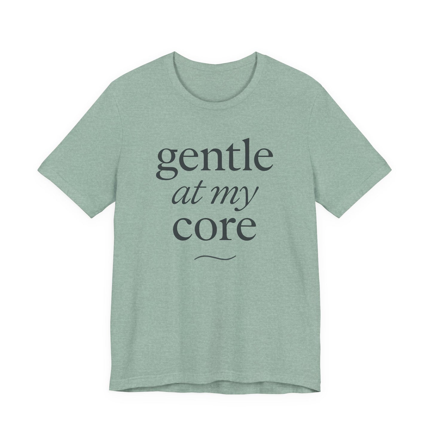 Gentle at My Core – Soft Spoken Tee • Bella + Canvas 3001