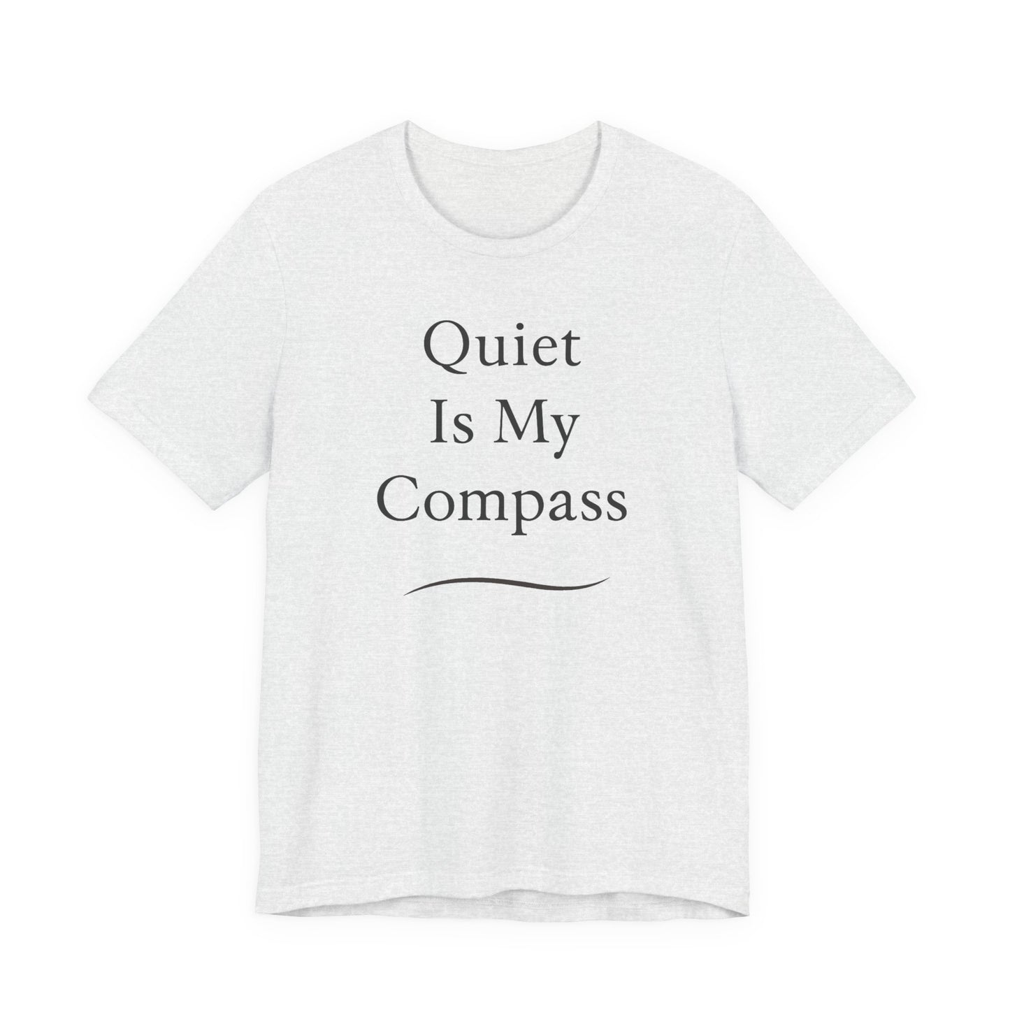 Quiet Is My Compass –  Soft Spoken Tee • Bella + Canvas 3001