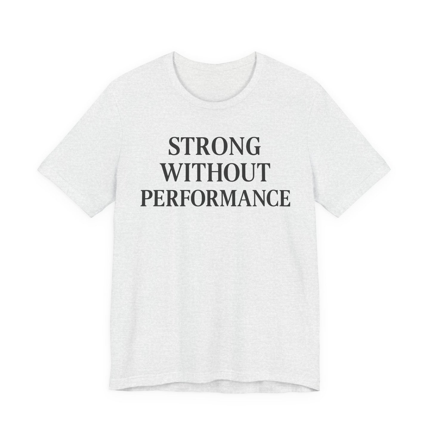 Strong Without Performance – Soft Spoken Tee • Bella + Canvas 3001