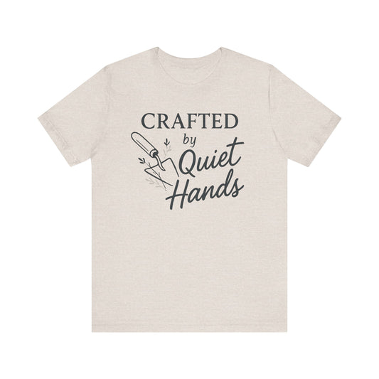 Crafted by Quiet Hands — Minimal Text Graphic Tee