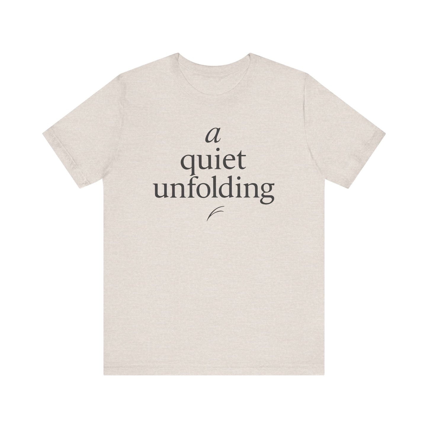 A Quiet Unfolding — Minimal Text Graphic Tee