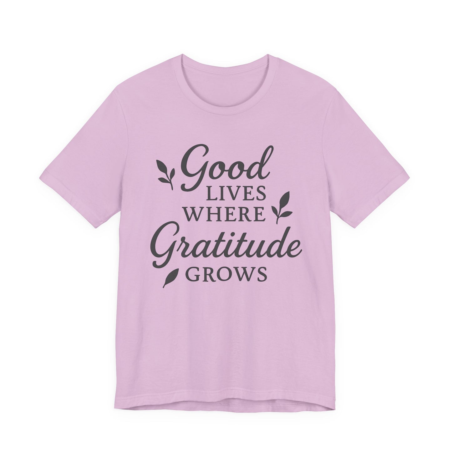 Good Lives Where Gratitude Grows – Soft Spoken Tee • Bella + Canvas 3001