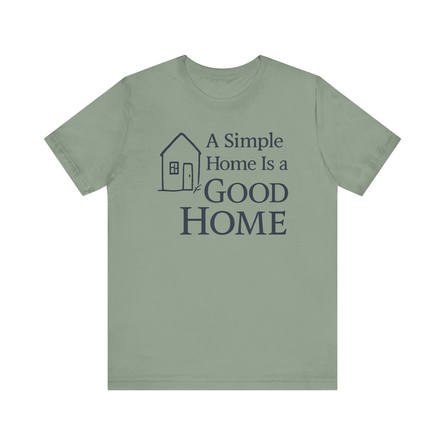 A Simple Home is a Good Home — Minimal Text Graphic Tee