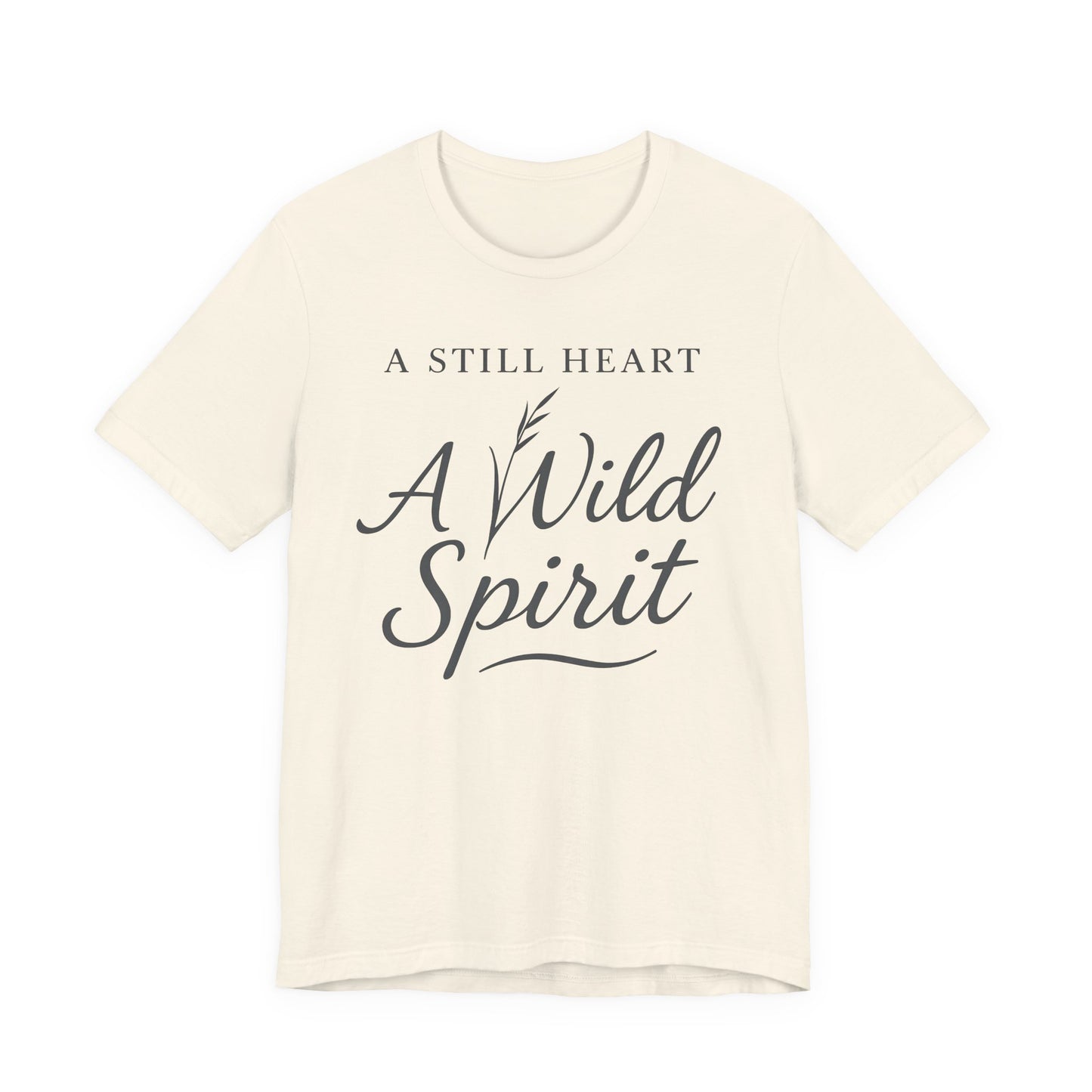 A Still Heart A Wild Spirit – Soft Spoken Tee • Bella + Canvas 3001