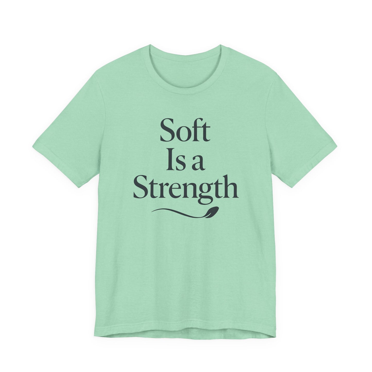 Soft is a Strength – Soft Spoken Tee • Bella + Canvas 3001