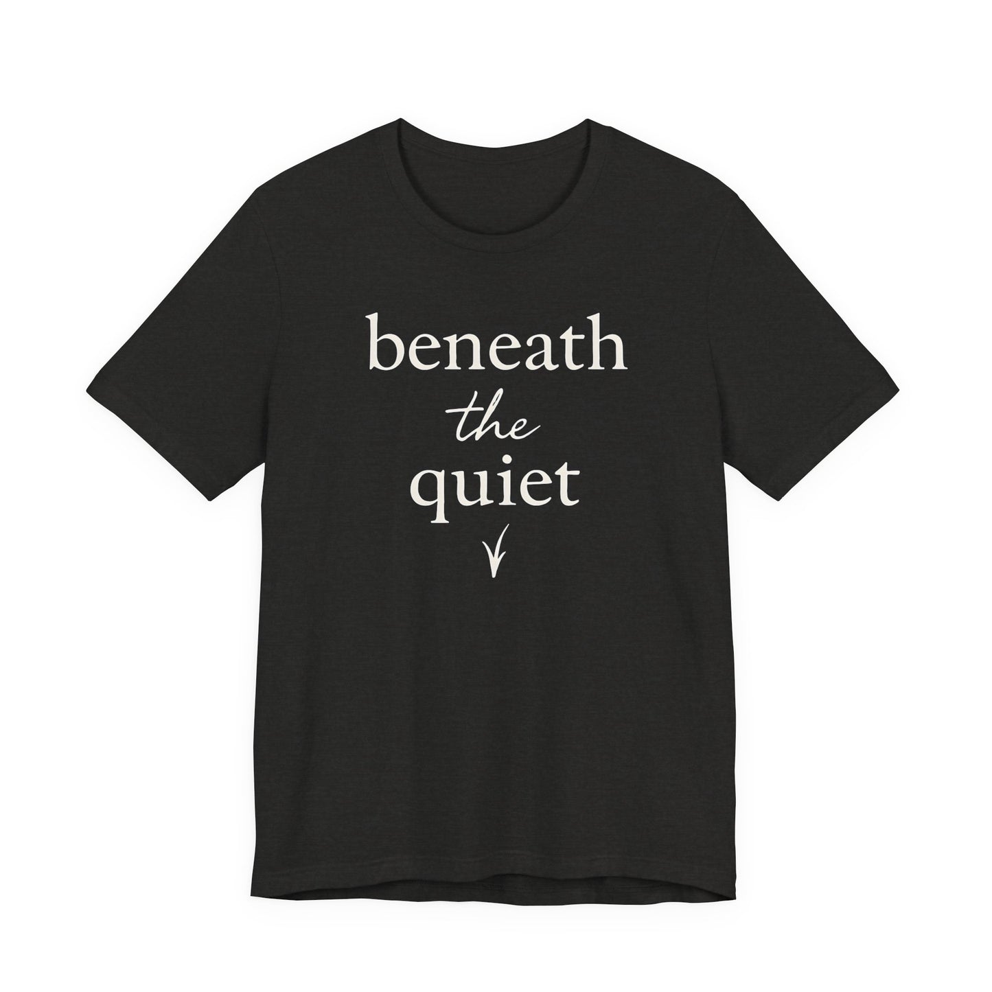 Beneath the Quiet — Bella + Canvas 3001 Minimal Graphic Tee