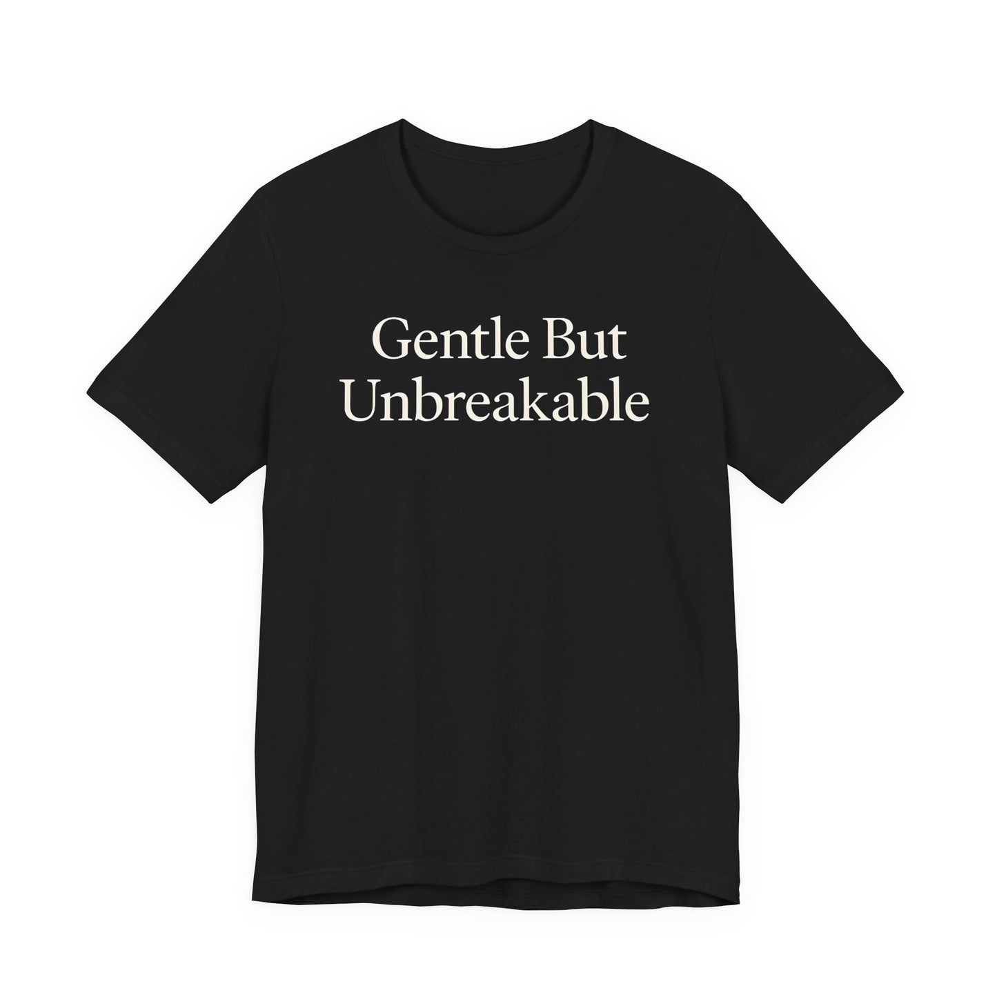 Gentle but Unbreakable – Soft Spoken Tee • Bella + Canvas 3001