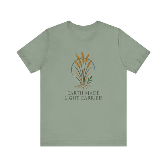 Earth Made Light Carried — Minimal Text Graphic Tee