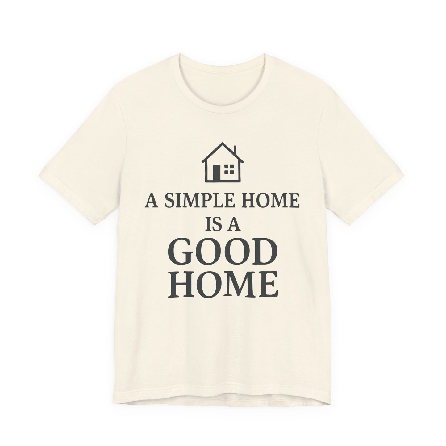 A Simple Home is a Good Home — Bella + Canvas 3001 Minimal Graphic Tee