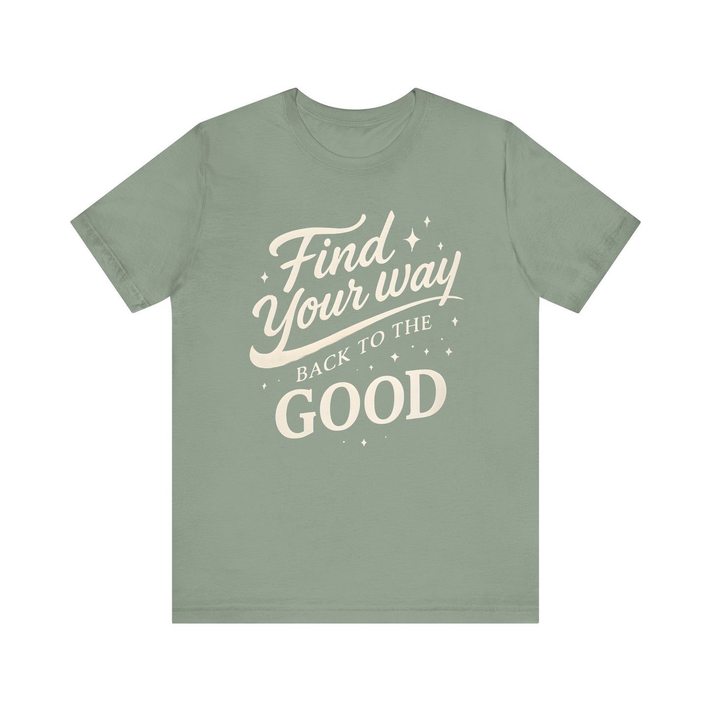 Find Your Way Back to the Good  — Bella + Canvas 3001 Minimal Graphic Tee