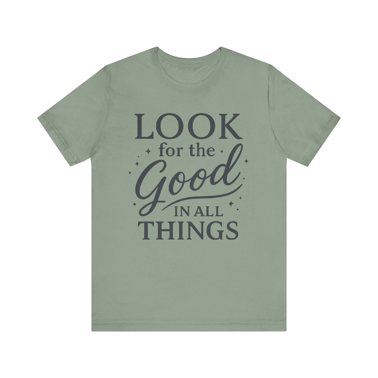 Look for the Good in All Things  — Bella + Canvas 3001 Minimal Graphic Tee