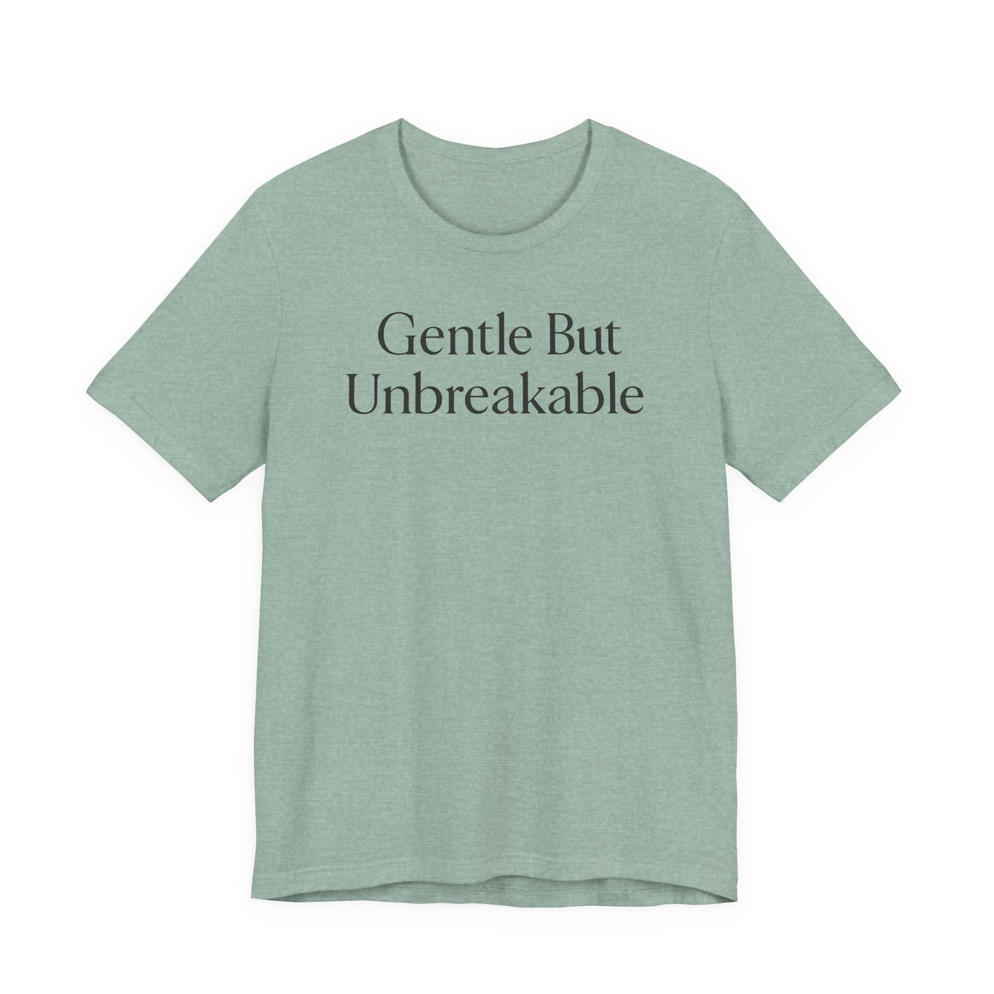 Gentle but Unbreakable – Soft Spoken Tee • Bella + Canvas 3001