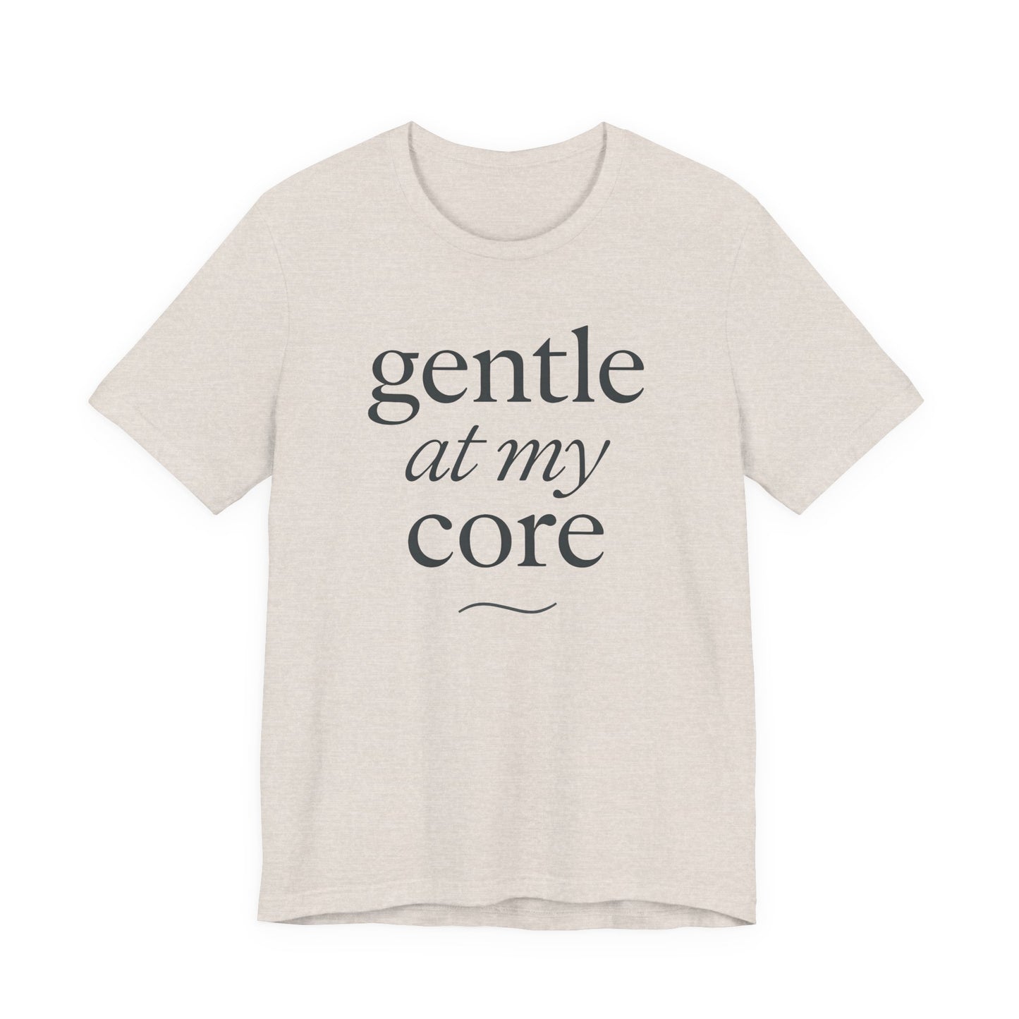 Gentle at My Core – Soft Spoken Tee • Bella + Canvas 3001