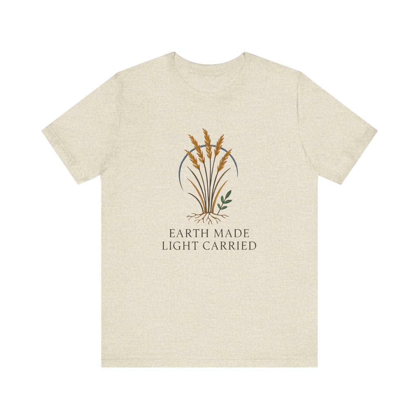 Earth Made Light Carried — Minimal Text Graphic Tee
