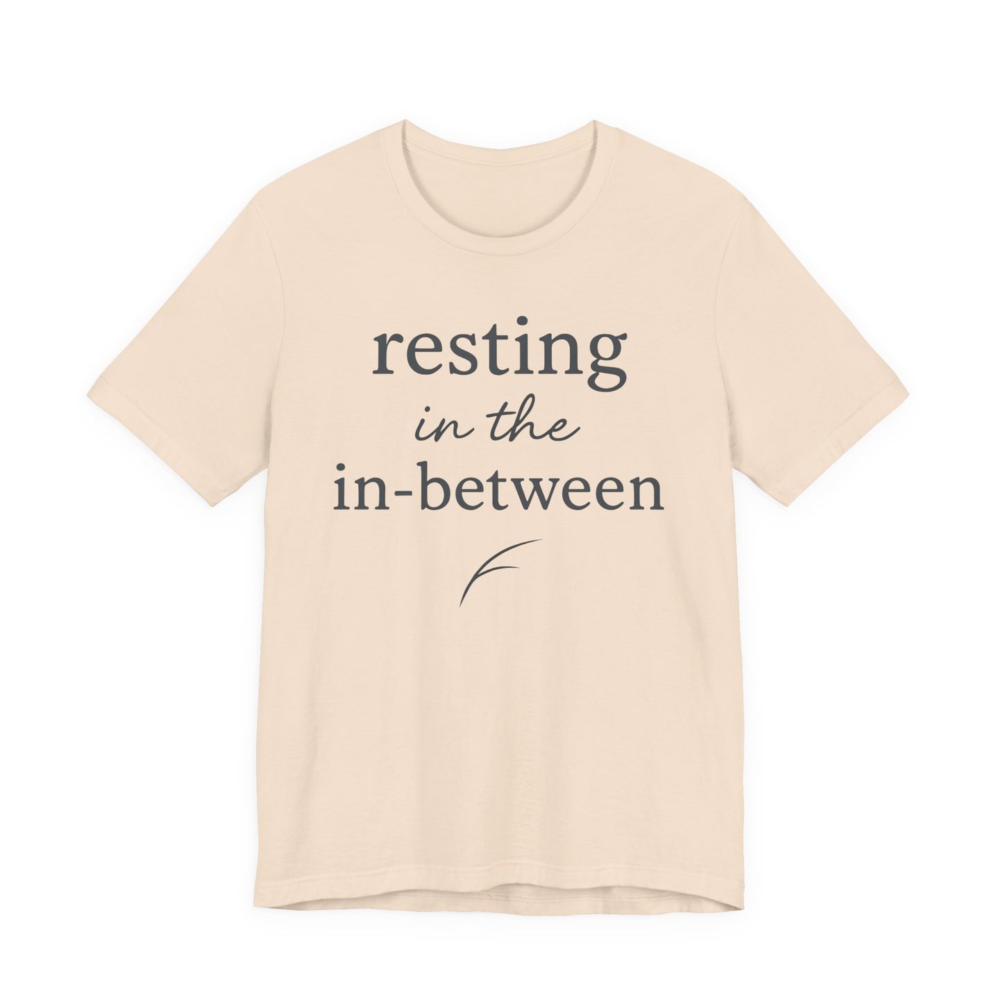 Resting in the In-Between — Bella + Canvas 3001 Minimal Graphic Tee