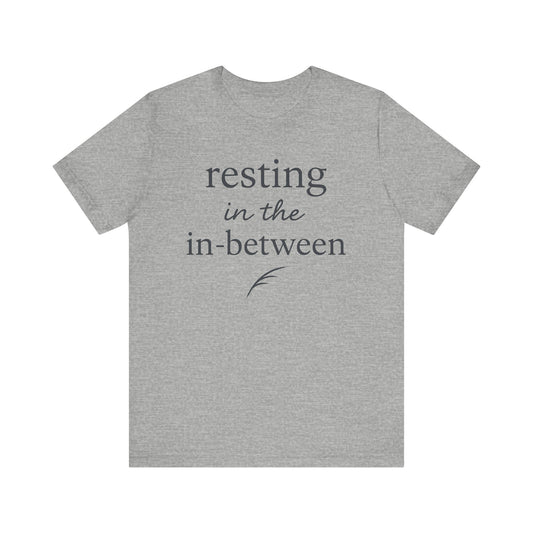 Resting in the In-Between  — Minimal Text Graphic Tee