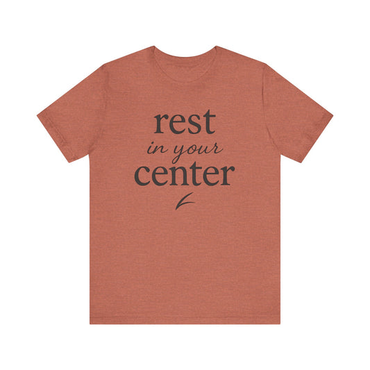 Rest in Your Center — Minimal Text Graphic Tee