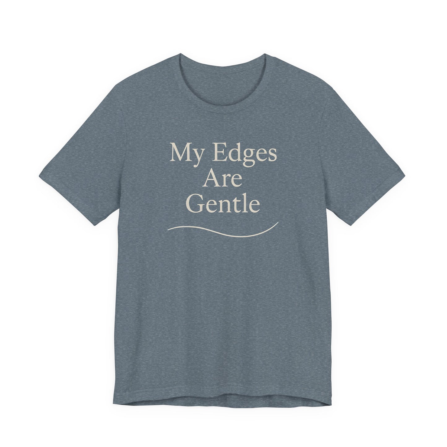 My Edges Are Gentle – Soft Spoken Tee • Bella + Canvas 3001